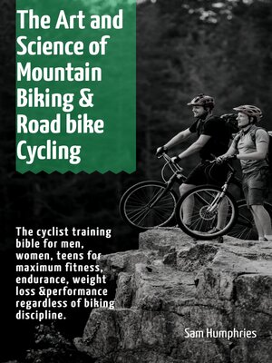cover image of The Art and Science of Mountain Biking & Road bike Cycling